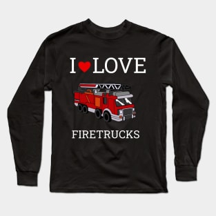 I Love Heart Fire Trucks Long Sleeve T-Shirt